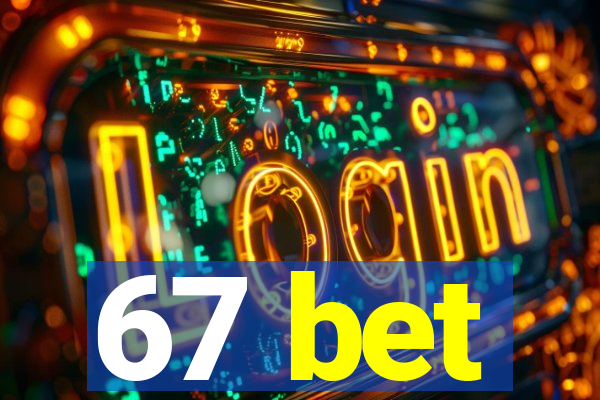 67 bet